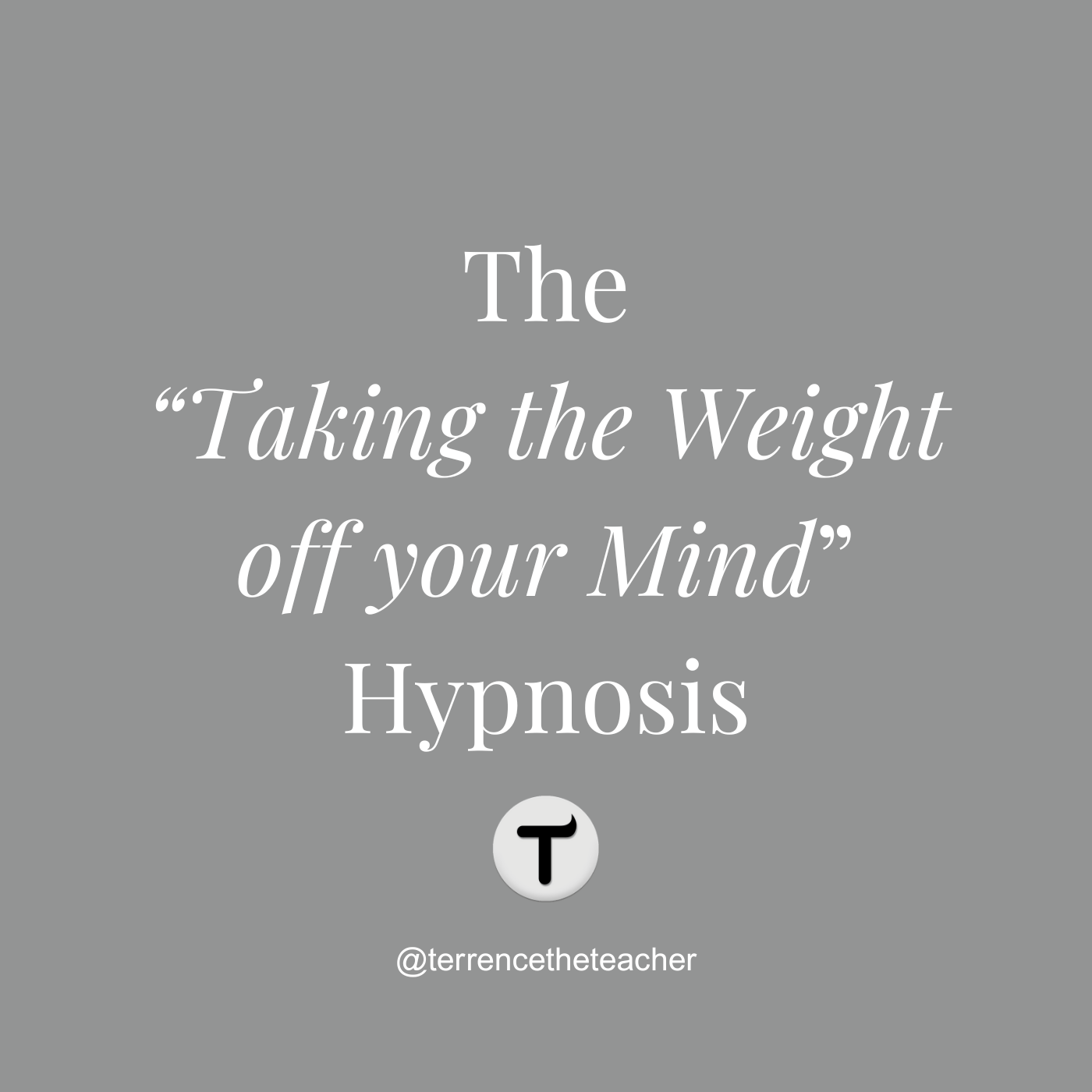 The "Taking the Weight off your Mind" Hypnosis - 52.00min